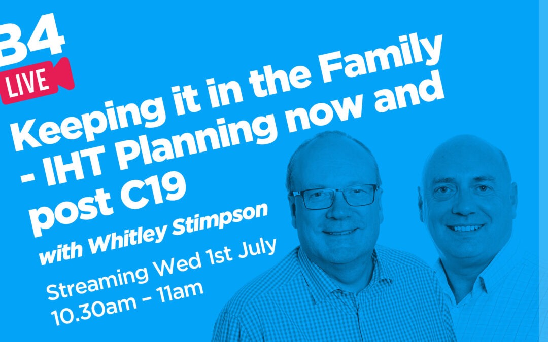 Keeping it in the Family – IHT Planning now and post C19 video chat